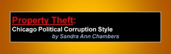 Property Theft:  Chicago Political Corruption Style